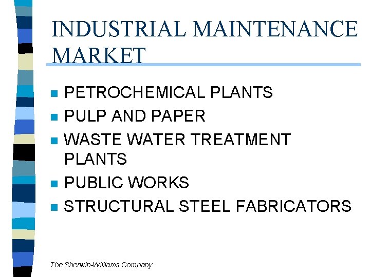 INDUSTRIAL MAINTENANCE MARKET n n n PETROCHEMICAL PLANTS PULP AND PAPER WASTE WATER TREATMENT INDUSTRIAL MAINTENANCE MARKET n n n PETROCHEMICAL PLANTS PULP AND PAPER WASTE WATER TREATMENT
