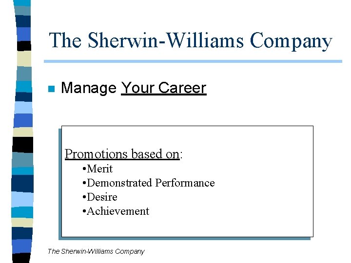 The Sherwin-Williams Company n Manage Your Career Promotions based on: • Merit • Demonstrated The Sherwin-Williams Company n Manage Your Career Promotions based on: • Merit • Demonstrated