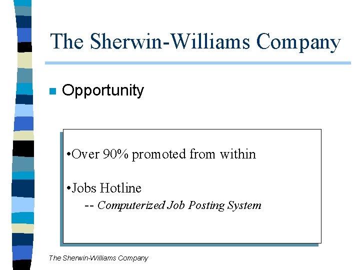 The Sherwin-Williams Company n Opportunity • Over 90% promoted from within • Jobs Hotline The Sherwin-Williams Company n Opportunity • Over 90% promoted from within • Jobs Hotline