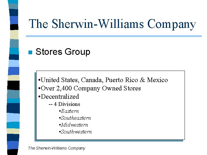 The Sherwin-Williams Company n Stores Group • United States, Canada, Puerto Rico & Mexico The Sherwin-Williams Company n Stores Group • United States, Canada, Puerto Rico & Mexico