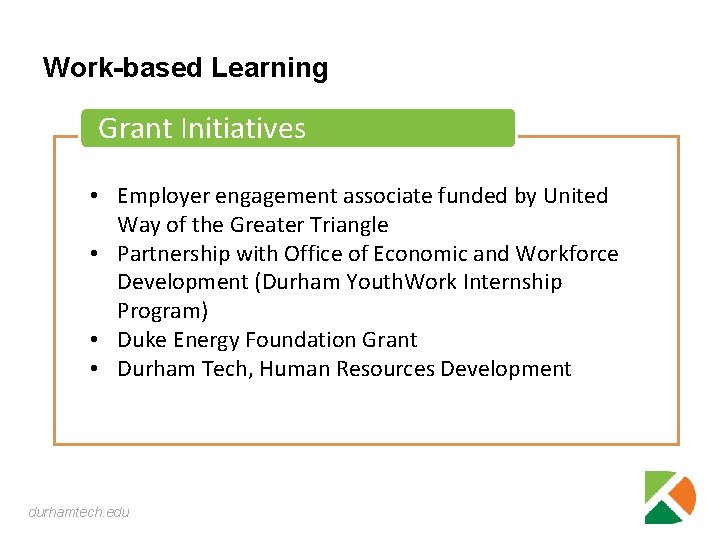 Work-based Learning Grant Initiatives • Employer engagement associate funded by United Way of the