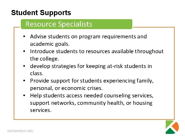 Student Supports Resource Specialists • Advise students on program requirements and academic goals. •