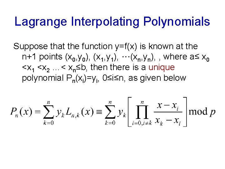 Lagrange Interpolating Polynomials Suppose that the function y=f(x) is known at the n+1 points