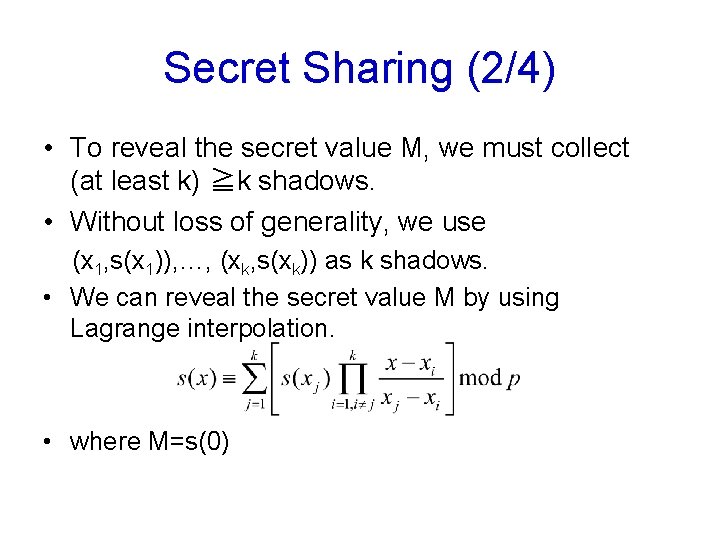 Secret Sharing (2/4) • To reveal the secret value M, we must collect (at