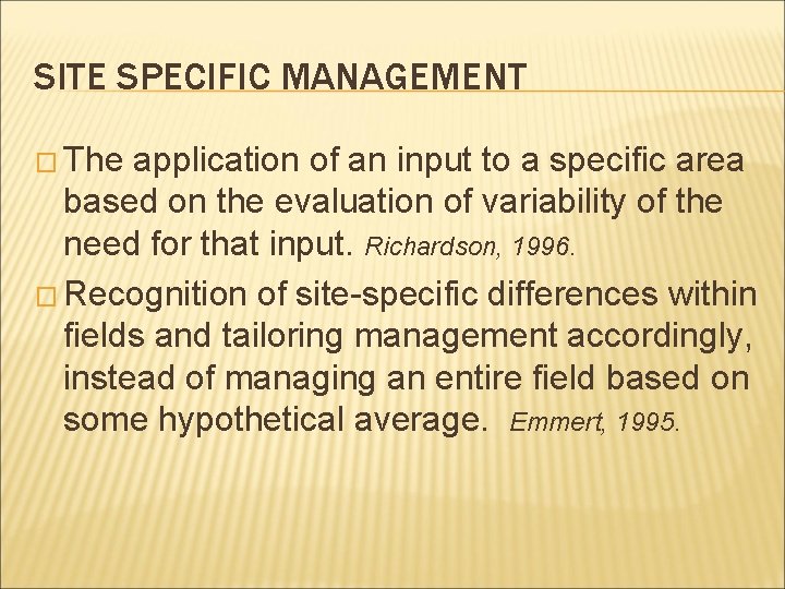 SITE SPECIFIC MANAGEMENT � The application of an input to a specific area based