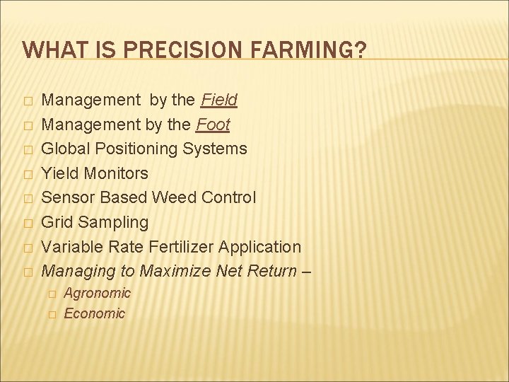 WHAT IS PRECISION FARMING? � � � � Management by the Field Management by