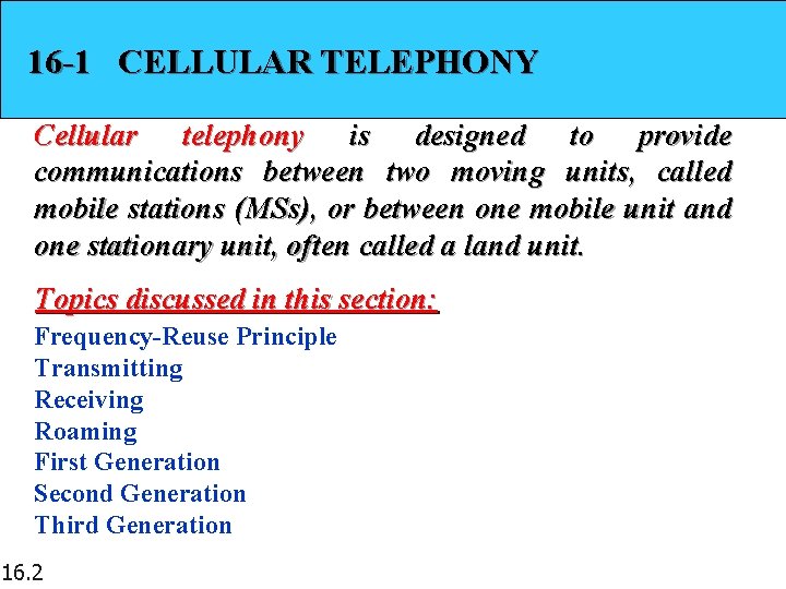 16 -1 CELLULAR TELEPHONY Cellular telephony is designed to provide communications between two moving