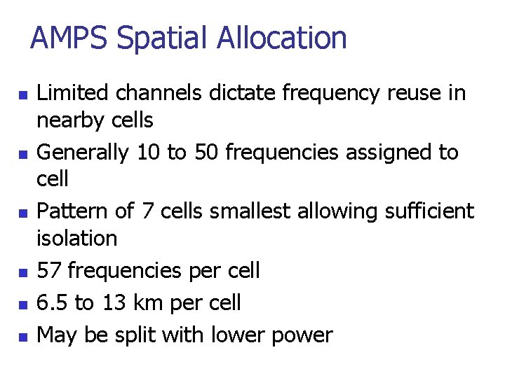AMPS Spatial Allocation n n n Limited channels dictate frequency reuse in nearby cells