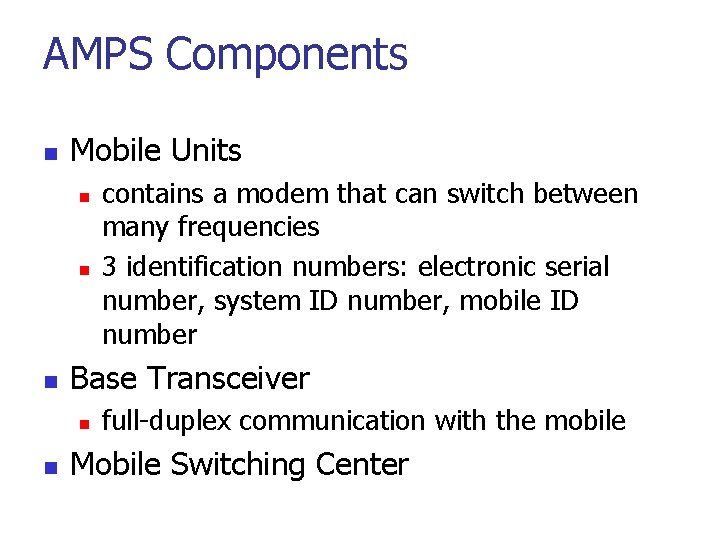 AMPS Components n Mobile Units n n n Base Transceiver n n contains a