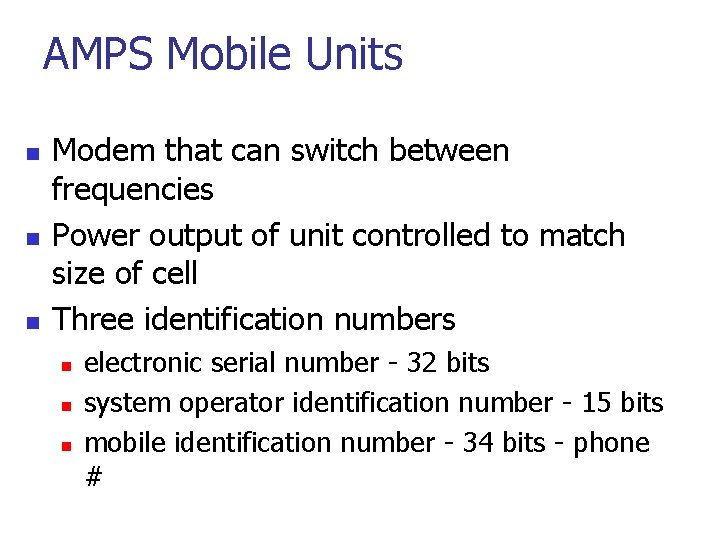 AMPS Mobile Units n n n Modem that can switch between frequencies Power output