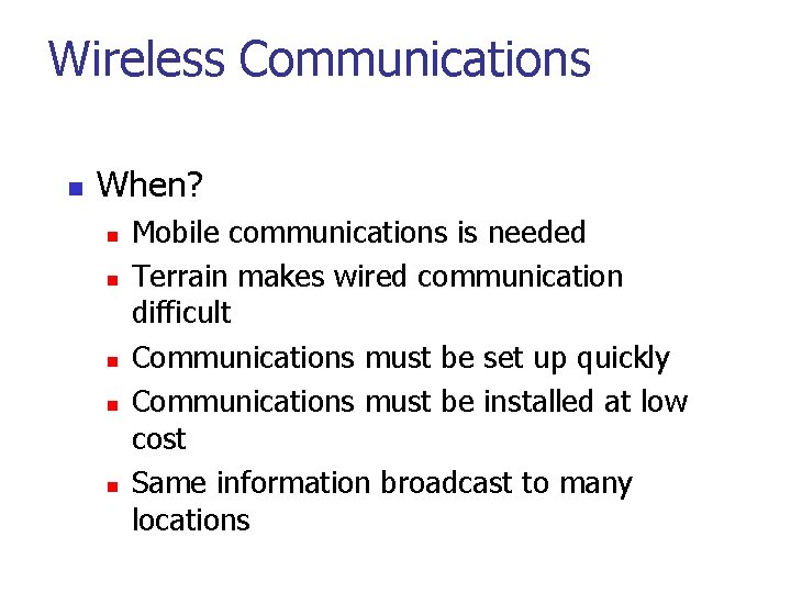 Wireless Communications n When? n n n Mobile communications is needed Terrain makes wired