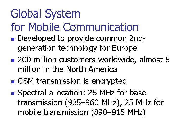 Global System for Mobile Communication n n Developed to provide common 2 ndgeneration technology