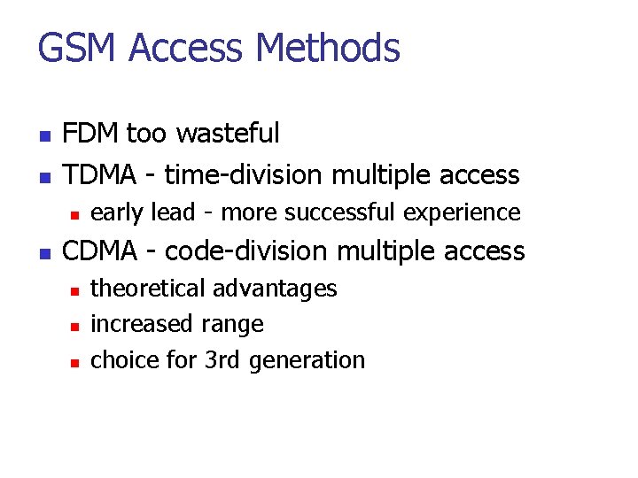 GSM Access Methods n n FDM too wasteful TDMA - time-division multiple access n