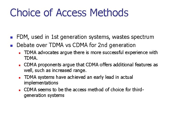 Choice of Access Methods n n FDM, used in 1 st generation systems, wastes