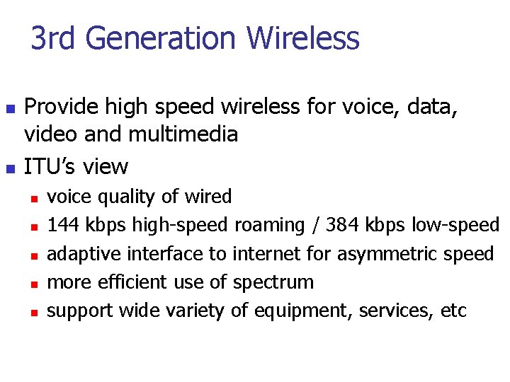 3 rd Generation Wireless n n Provide high speed wireless for voice, data, video