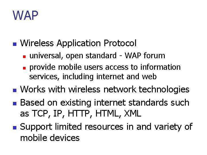 WAP n Wireless Application Protocol n n n universal, open standard - WAP forum