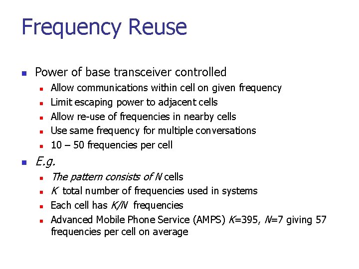 Frequency Reuse n Power of base transceiver controlled n n n Allow communications within