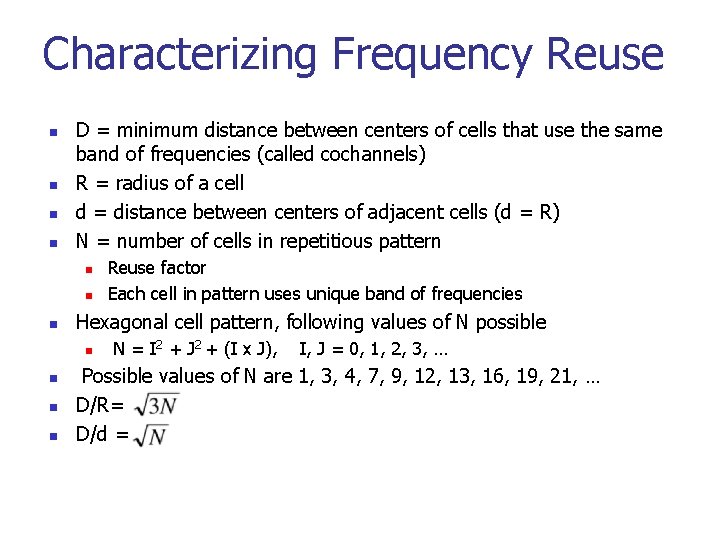 Characterizing Frequency Reuse n n D = minimum distance between centers of cells that