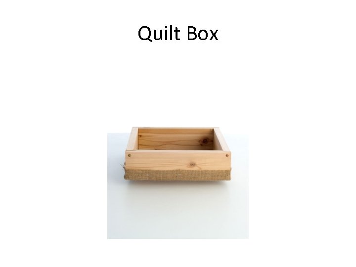 Quilt Box 