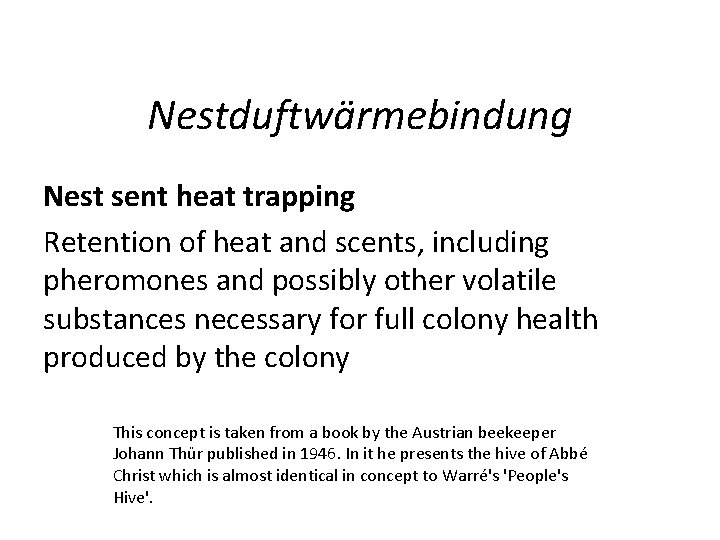 Nestduftwärmebindung Nest sent heat trapping Retention of heat and scents, including pheromones and possibly