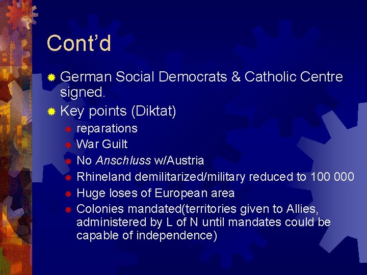 Cont’d ® German Social Democrats & Catholic Centre signed. ® Key points (Diktat) reparations