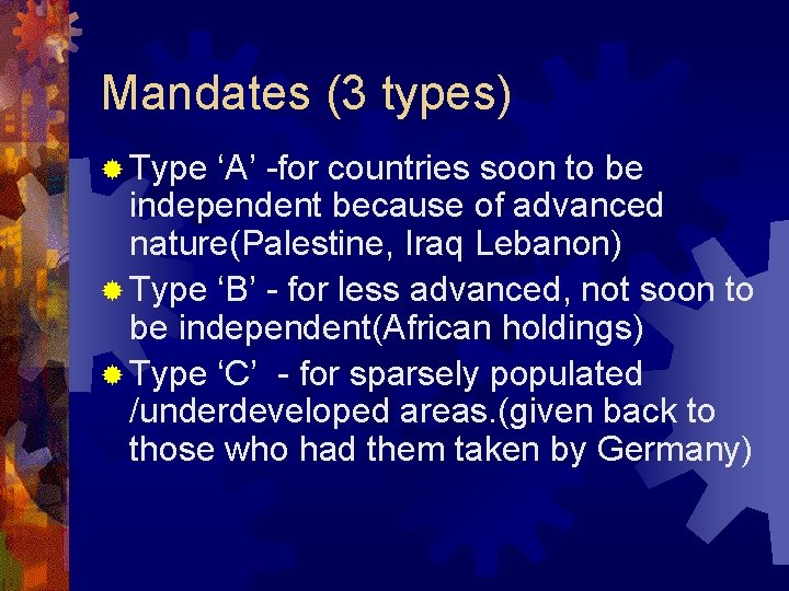 Mandates (3 types) ® Type ‘A’ -for countries soon to be independent because of