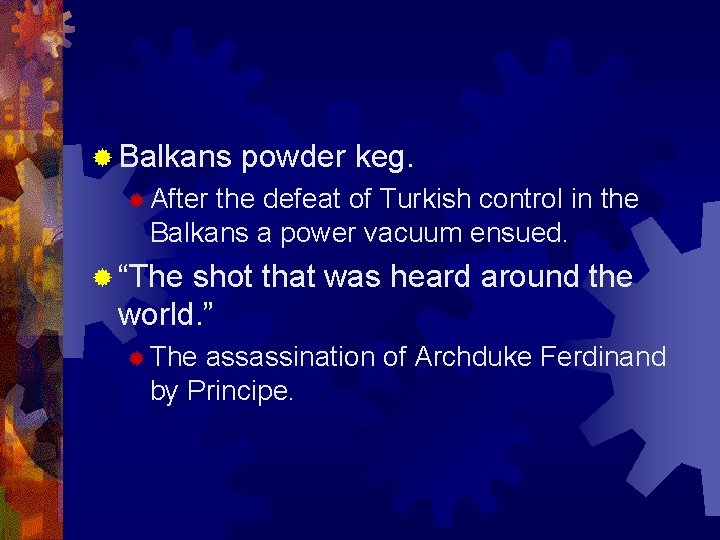 ® Balkans powder keg. ® After the defeat of Turkish control in the Balkans