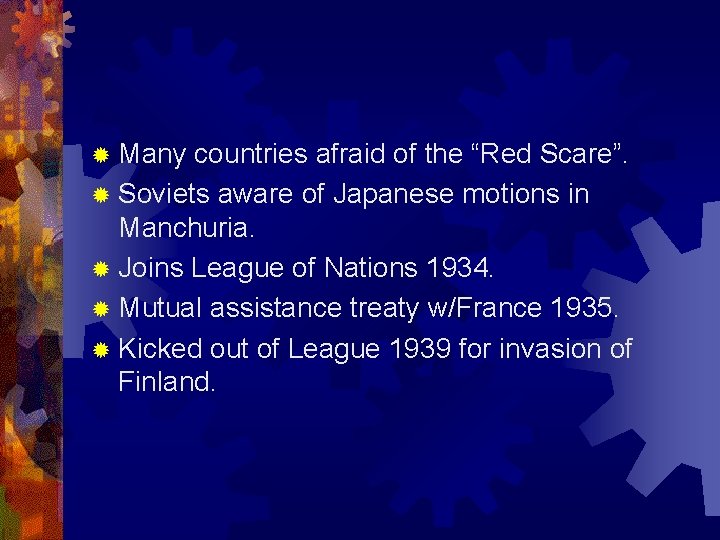 ® Many countries afraid of the “Red Scare”. ® Soviets aware of Japanese motions