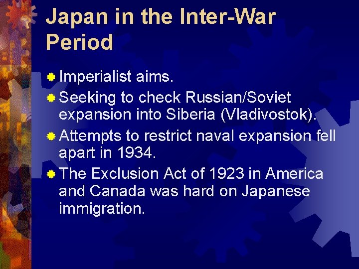 Japan in the Inter-War Period ® Imperialist aims. ® Seeking to check Russian/Soviet expansion