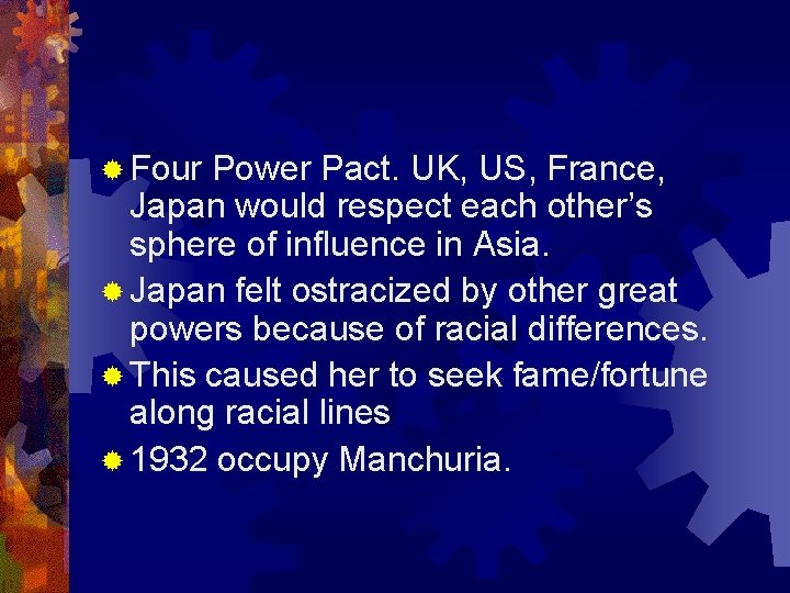 ® Four Power Pact. UK, US, France, Japan would respect each other’s sphere of