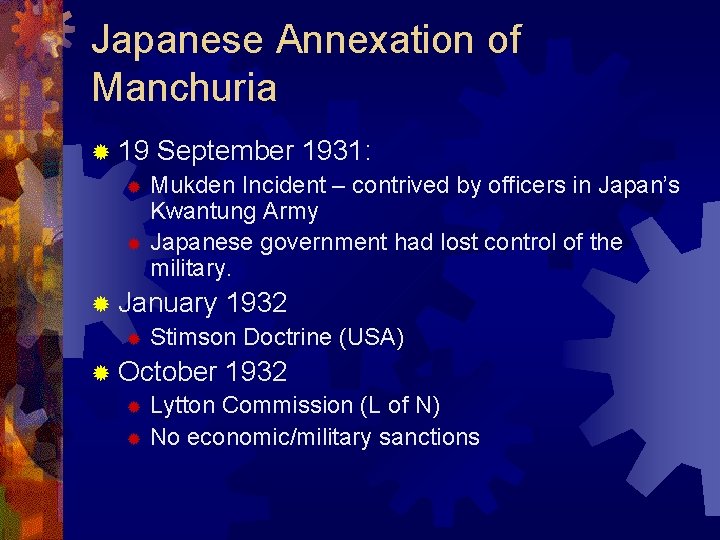 Japanese Annexation of Manchuria ® 19 September 1931: Mukden Incident – contrived by officers