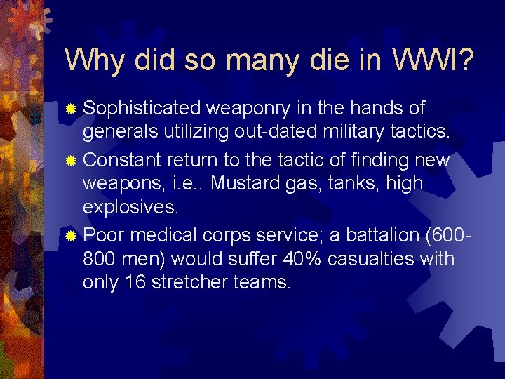 Why did so many die in WWI? ® Sophisticated weaponry in the hands of