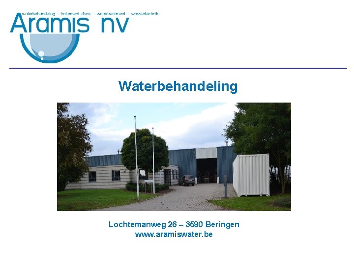 Waterbehandeling Lochtemanweg 26 – 3580 Beringen www. aramiswater. be 