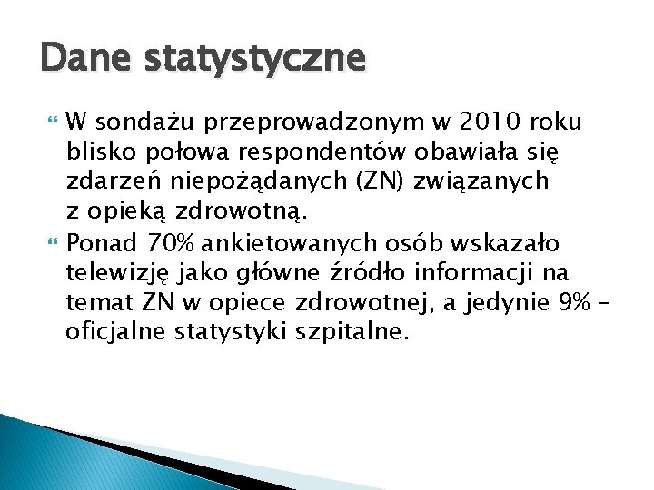 Dane statystyczne W sondażu przeprowadzonym w 2010 roku blisko połowa respondentów obawiała się zdarzeń