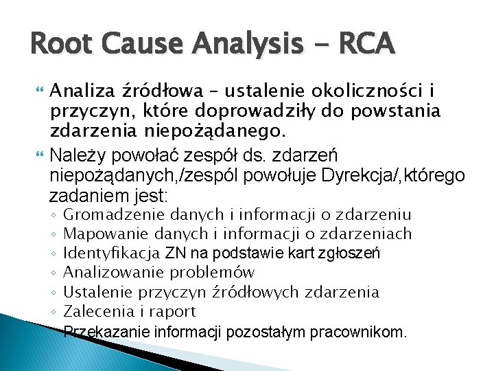 Root Cause Analysis - RCA Analiza źródłowa – ustalenie okoliczności i przyczyn, które doprowadziły