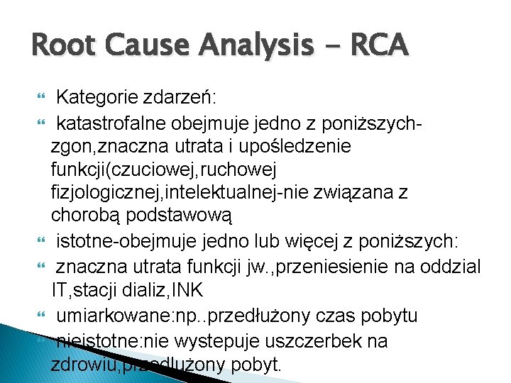 Root Cause Analysis - RCA Kategorie zdarzeń: katastrofalne obejmuje jedno z poniższychzgon, znaczna utrata