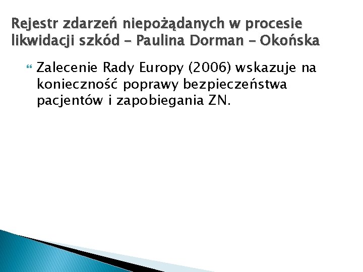 Rejestr zdarzeń niepożądanych w procesie likwidacji szkód – Paulina Dorman – Okońska Zalecenie Rady