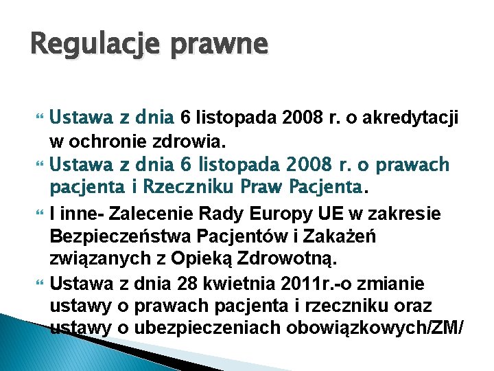 Regulacje prawne Ustawa z dnia 6 listopada 2008 r. o akredytacji w ochronie zdrowia.