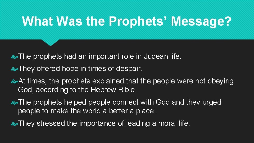 What Was the Prophets’ Message? The prophets had an important role in Judean life.