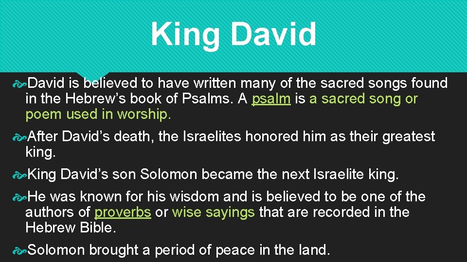 King David is believed to have written many of the sacred songs found in