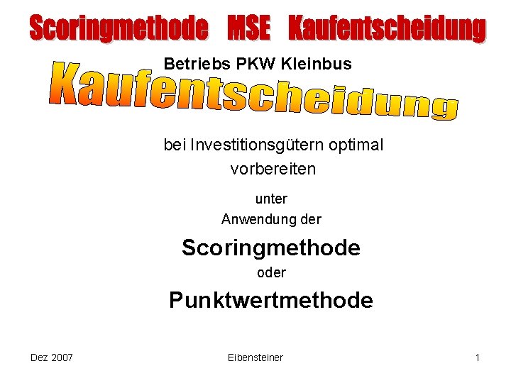 Betriebs PKW Kleinbus bei Investitionsgütern optimal vorbereiten unter Anwendung der Scoringmethode oder Punktwertmethode Dez