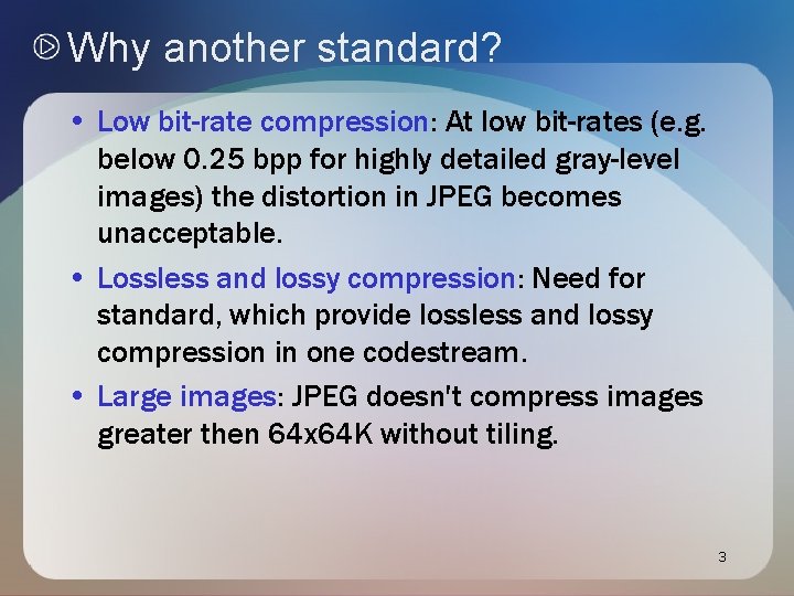 Why another standard? • Low bit-rate compression: At low bit-rates (e. g. below 0. Why another standard? • Low bit-rate compression: At low bit-rates (e. g. below 0.