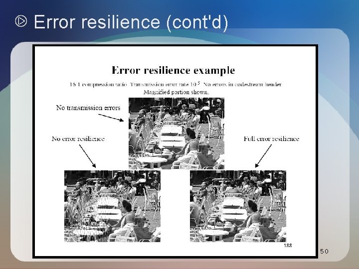 Error resilience (cont'd) 50 Error resilience (cont'd) 50