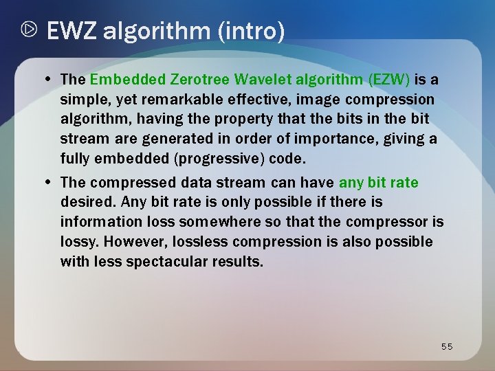 EWZ algorithm (intro) • The Embedded Zerotree Wavelet algorithm (EZW) is a simple, yet EWZ algorithm (intro) • The Embedded Zerotree Wavelet algorithm (EZW) is a simple, yet