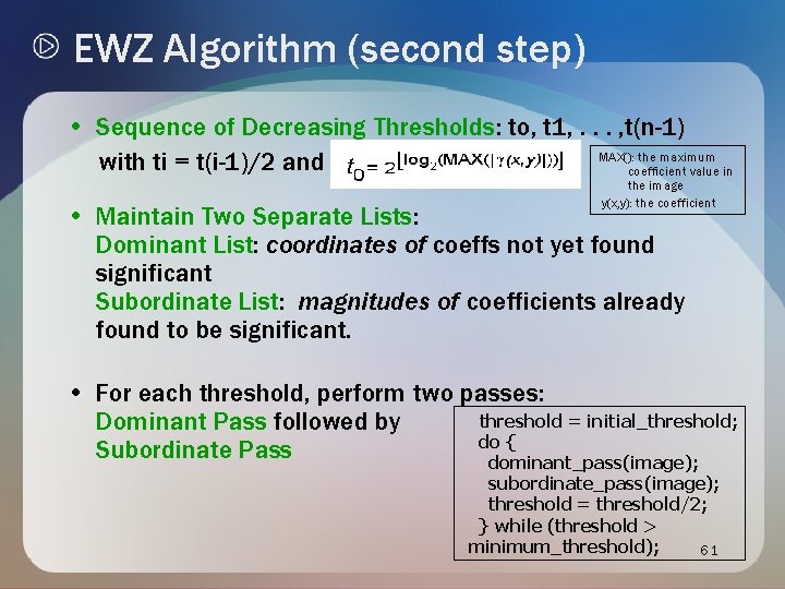 EWZ Algorithm (second step) • Sequence of Decreasing Thresholds: to, t 1, . . EWZ Algorithm (second step) • Sequence of Decreasing Thresholds: to, t 1, . .