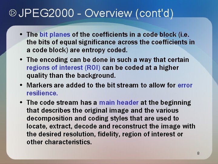 JPEG 2000 - Overview (cont'd) • The bit planes of the coefficients in a JPEG 2000 - Overview (cont'd) • The bit planes of the coefficients in a