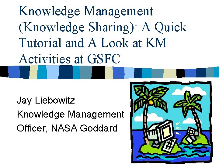Knowledge Management (Knowledge Sharing): A Quick Tutorial and A Look at KM Activities at