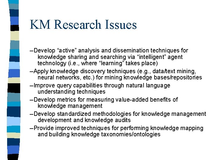 KM Research Issues --Develop “active” analysis and dissemination techniques for knowledge sharing and searching