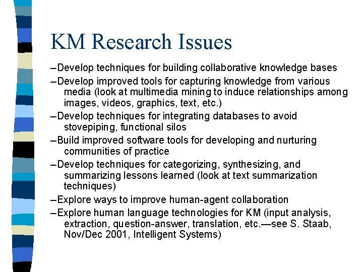 KM Research Issues --Develop techniques for building collaborative knowledge bases --Develop improved tools for