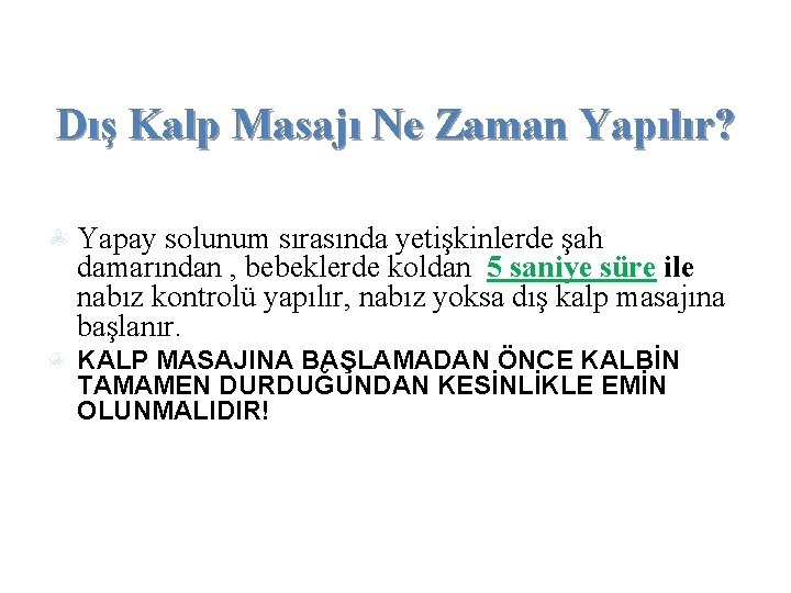 Dış Kalp Masajı Ne Zaman Yapılır? Yapay solunum sırasında yetişkinlerde şah damarından , bebeklerde